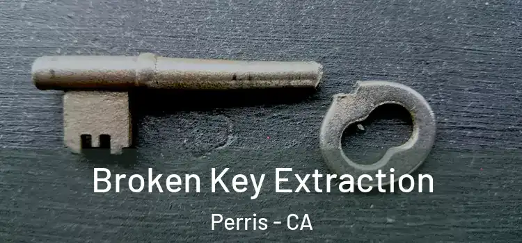  Broken Key Extraction Perris - CA