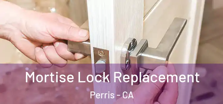 Mortise Lock Replacement Perris - CA