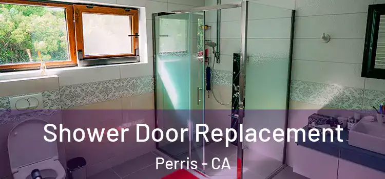 Shower Door Replacement Perris - CA
